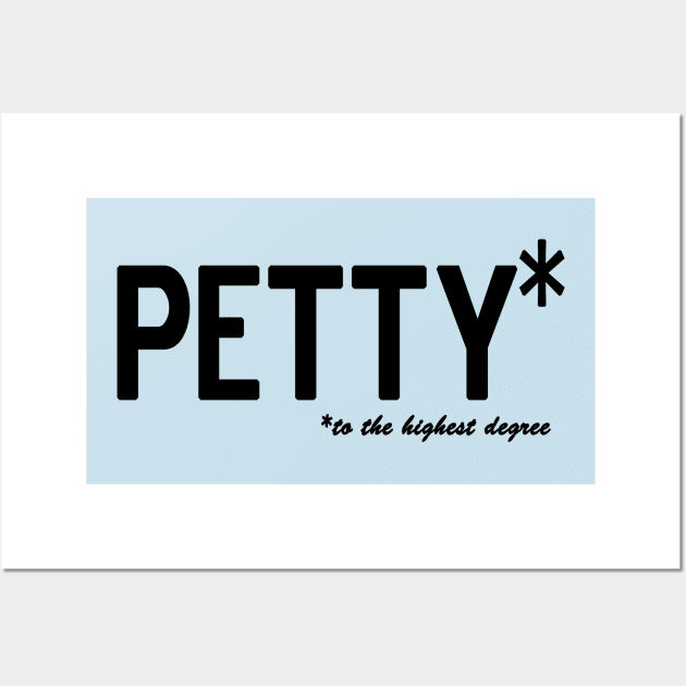 Petty * to the highest degree Wall Art by Bubblin Brand